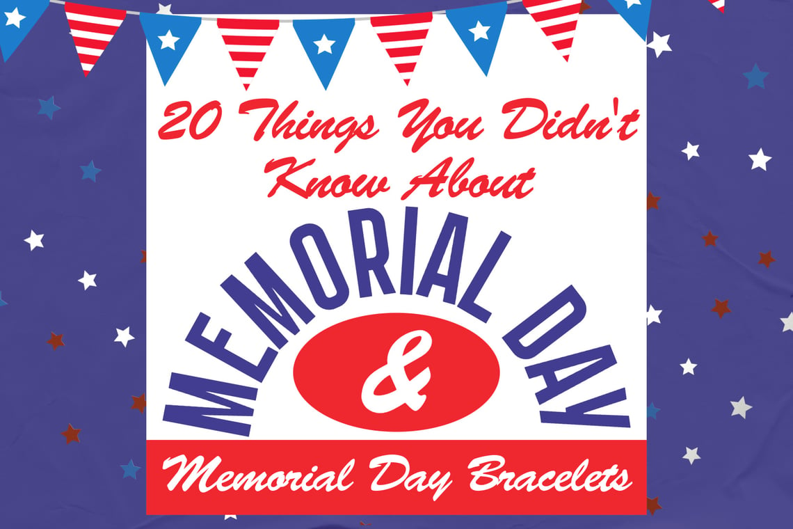 20 Things You Didn't Know About Memorial Day and Memorial Day Bracelets
