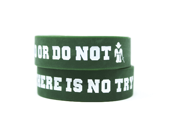 Do or do not. There is no try wristbands.